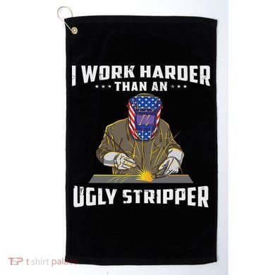 I Work Harder Than An Ugly Stripper Funny Welder Welding Golf Towel