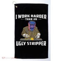 I Work Harder Than An Ugly Stripper Funny Welder Welding Golf Towel thumb 0