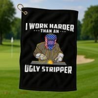 I Work Harder Than An Ugly Stripper Funny Welder Welding Golf Towel thumb 1