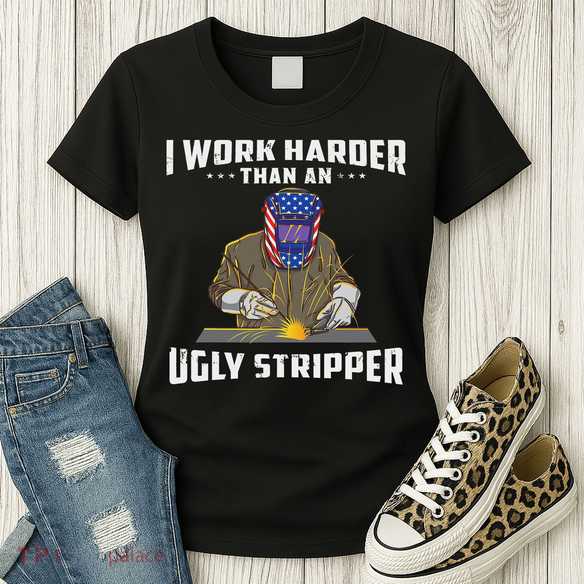 I Work Harder Than An Ugly Stripper Funny Welder Welding Women's T-Shirt