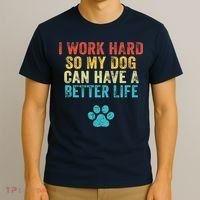 I Work Hard So My Dog Can Have A Better Life Vintage Retro T-Shirt thumb 3