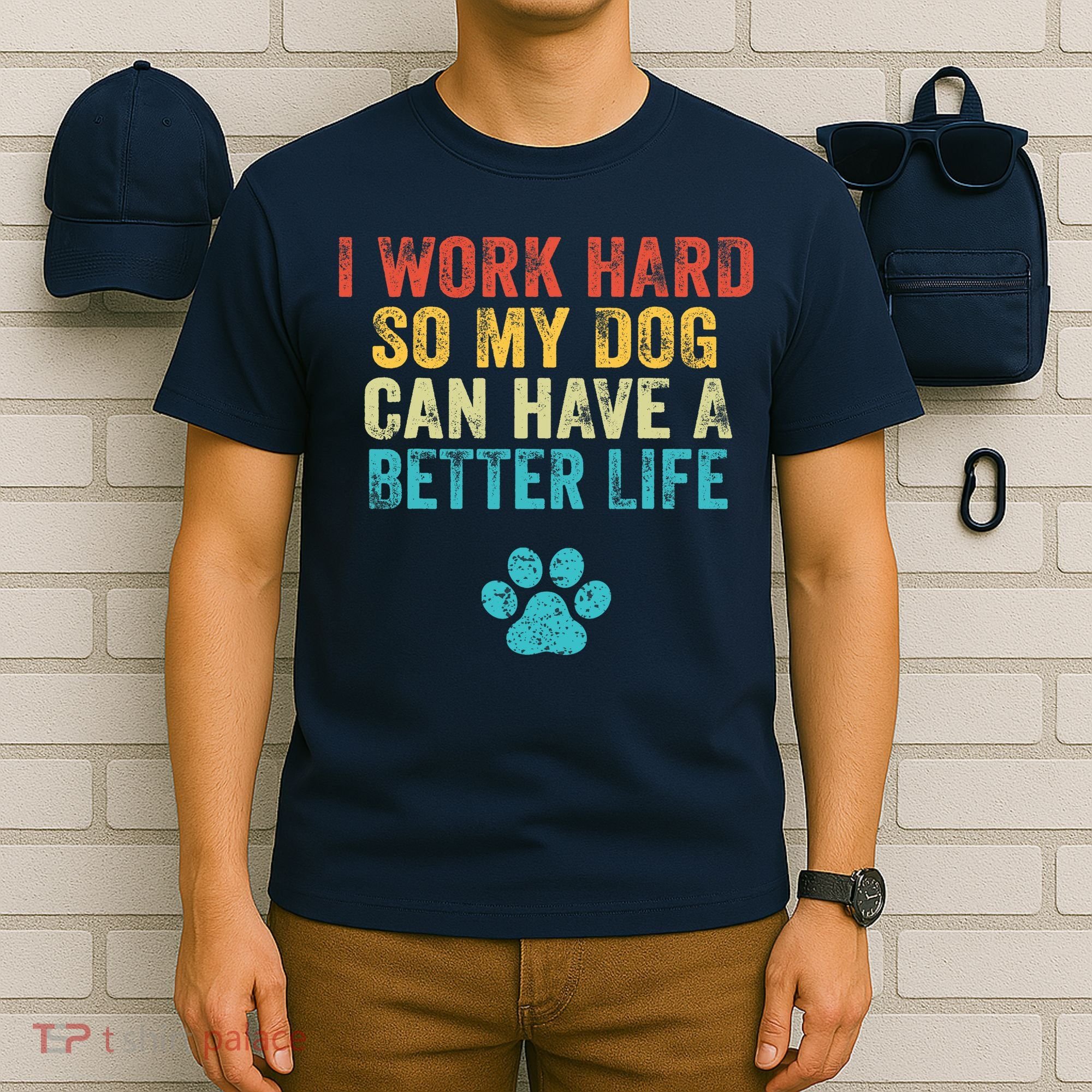I Work Hard So My Dog Can Have A Better Life Vintage Retro T-Shirt