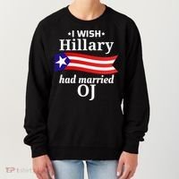 I Wish Hillary Had Married Oj Funny Anti Hillary Women's Sweatshirt thumb 0