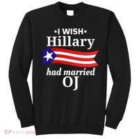 I Wish Hillary Had Married Oj Funny Anti Hillary Sweatshirt thumb 0