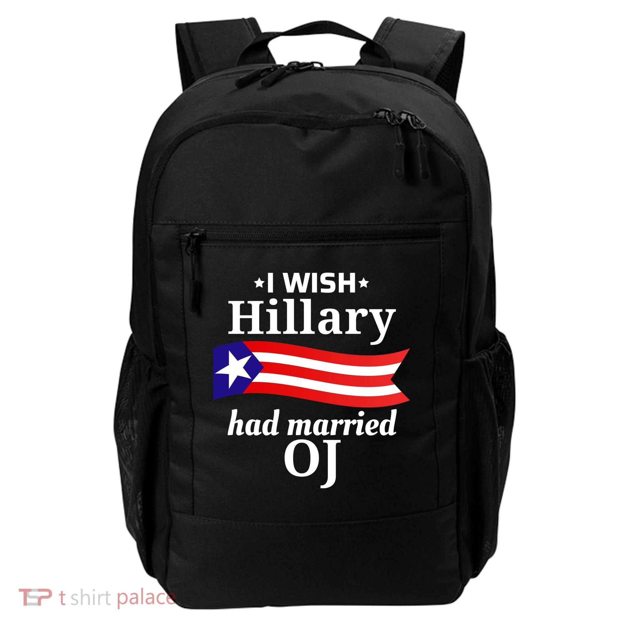 I Wish Hillary Had Married Oj Funny Anti Hillary Backpack