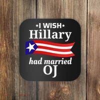 I Wish Hillary Had Married Oj Funny Anti Hillary Coaster thumb 0