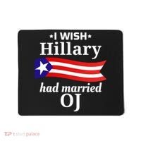 I Wish Hillary Had Married Oj Funny Anti Hillary Mousepad thumb 0
