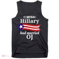 I Wish Hillary Had Married Oj Funny Anti Hillary Tank Top thumb 0