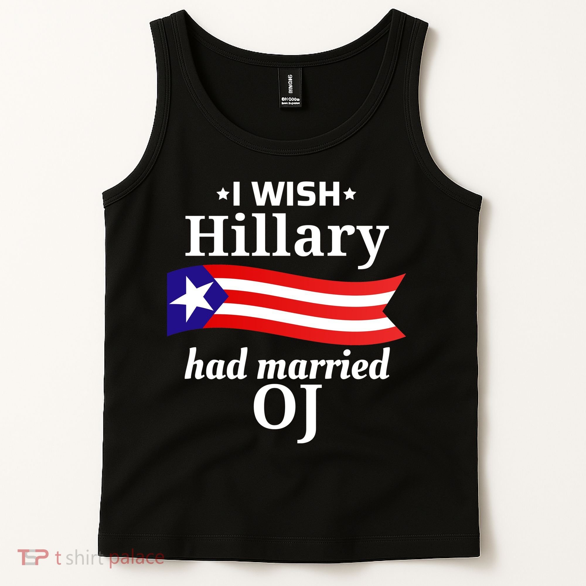 I Wish Hillary Had Married Oj Funny Anti Hillary Tank Top