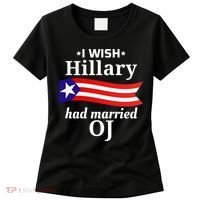 I Wish Hillary Had Married Oj Funny Anti Hillary Women's T-Shirt thumb 0
