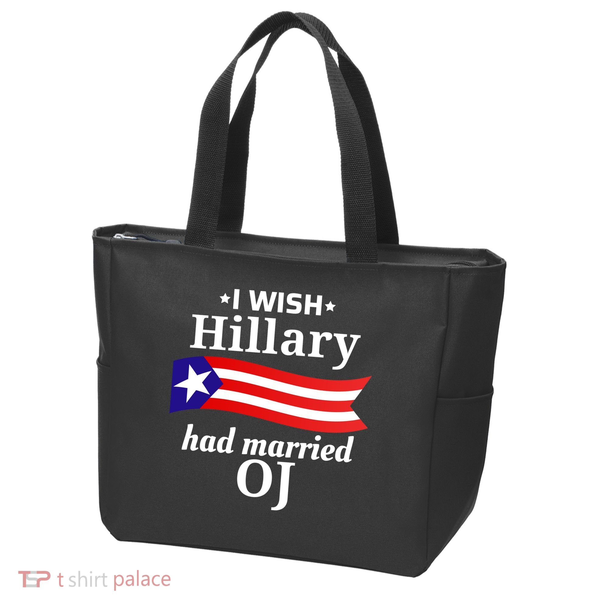 I Wish Hillary Had Married Oj Funny Anti Hillary Tote Bag