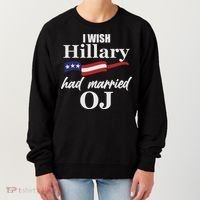 I Wish Hillary Had Married OJ Women's Sweatshirt thumb 0
