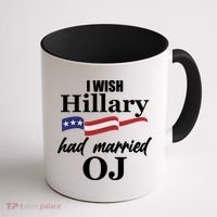 I Wish Hillary Had Married OJ Coffee Mug thumb 1