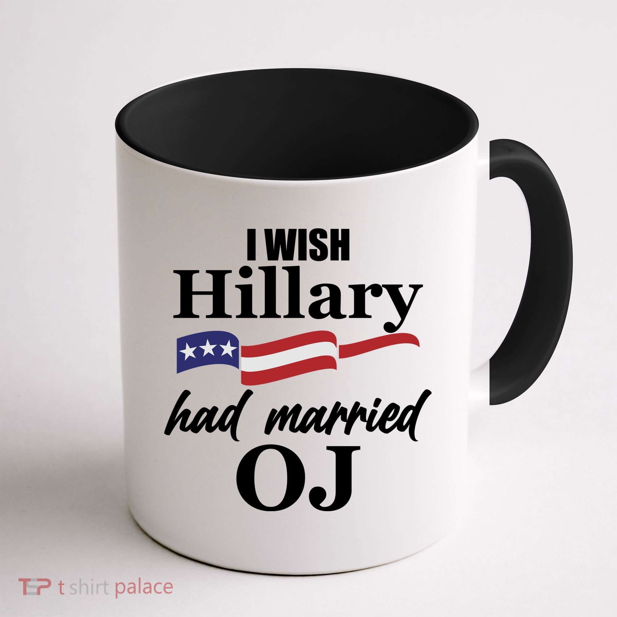 I Wish Hillary Had Married OJ Coffee Mug