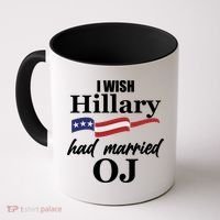 I Wish Hillary Had Married OJ Coffee Mug thumb 0