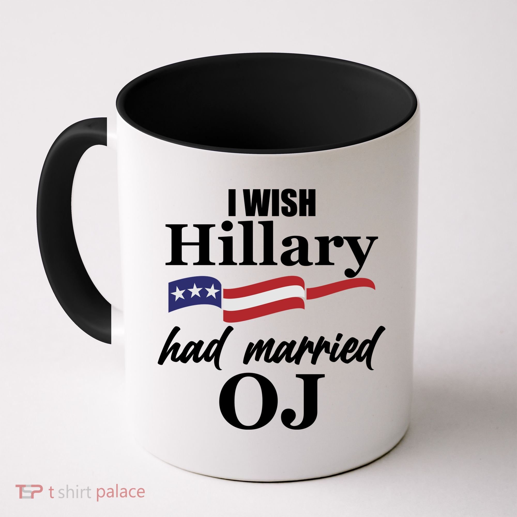 I Wish Hillary Had Married OJ Coffee Mug
