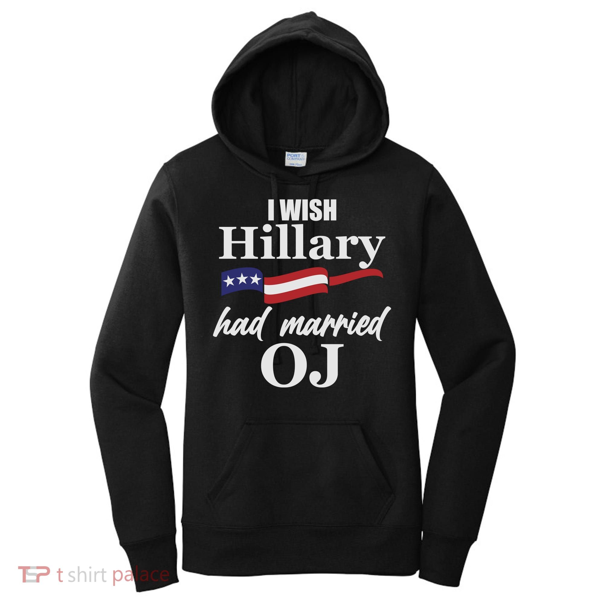 I Wish Hillary Had Married OJ Women's Hoodie