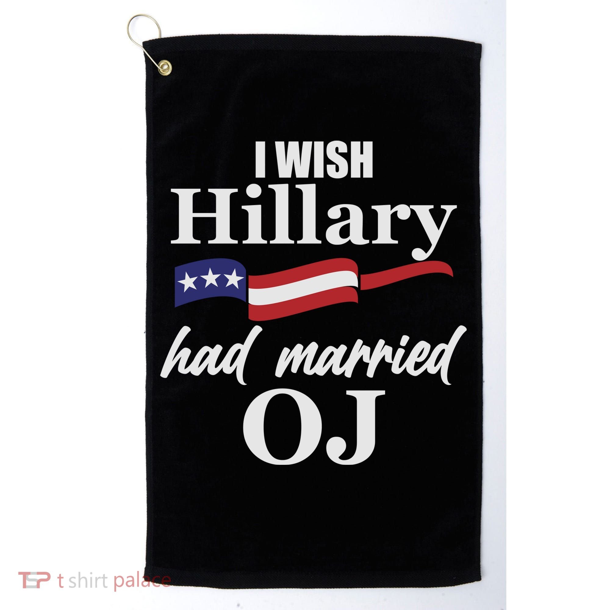 I Wish Hillary Had Married OJ Golf Towel