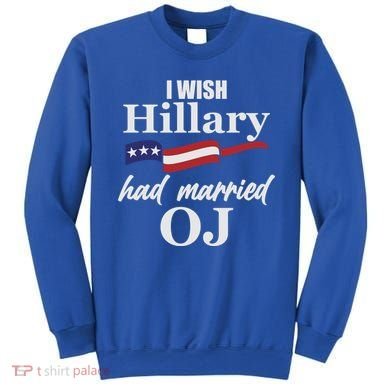 I Wish Hillary Had Married OJ Sweatshirt