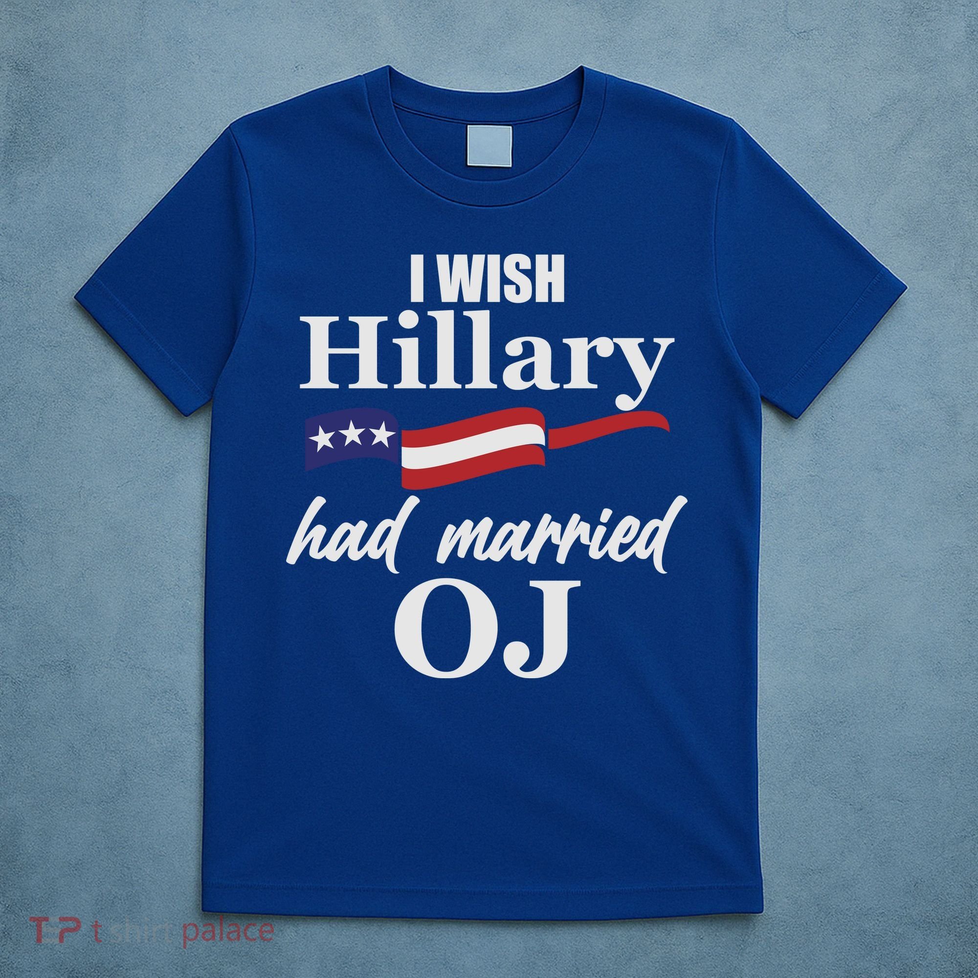 I Wish Hillary Had Married OJ T-Shirt
