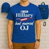 I Wish Hillary Had Married OJ T-Shirt thumb 6