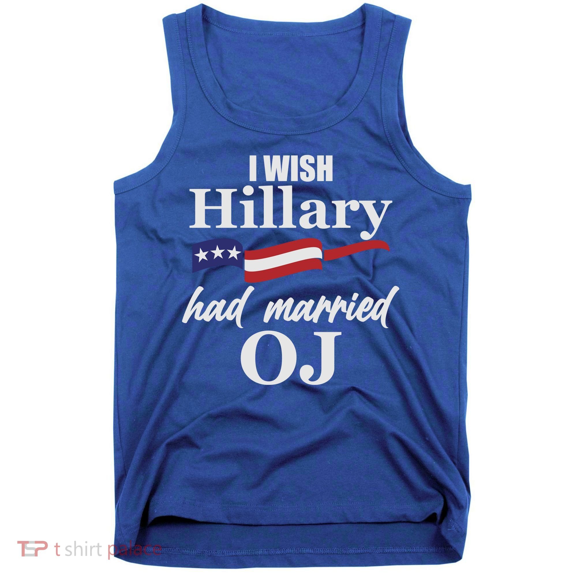 I Wish Hillary Had Married OJ Tank Top