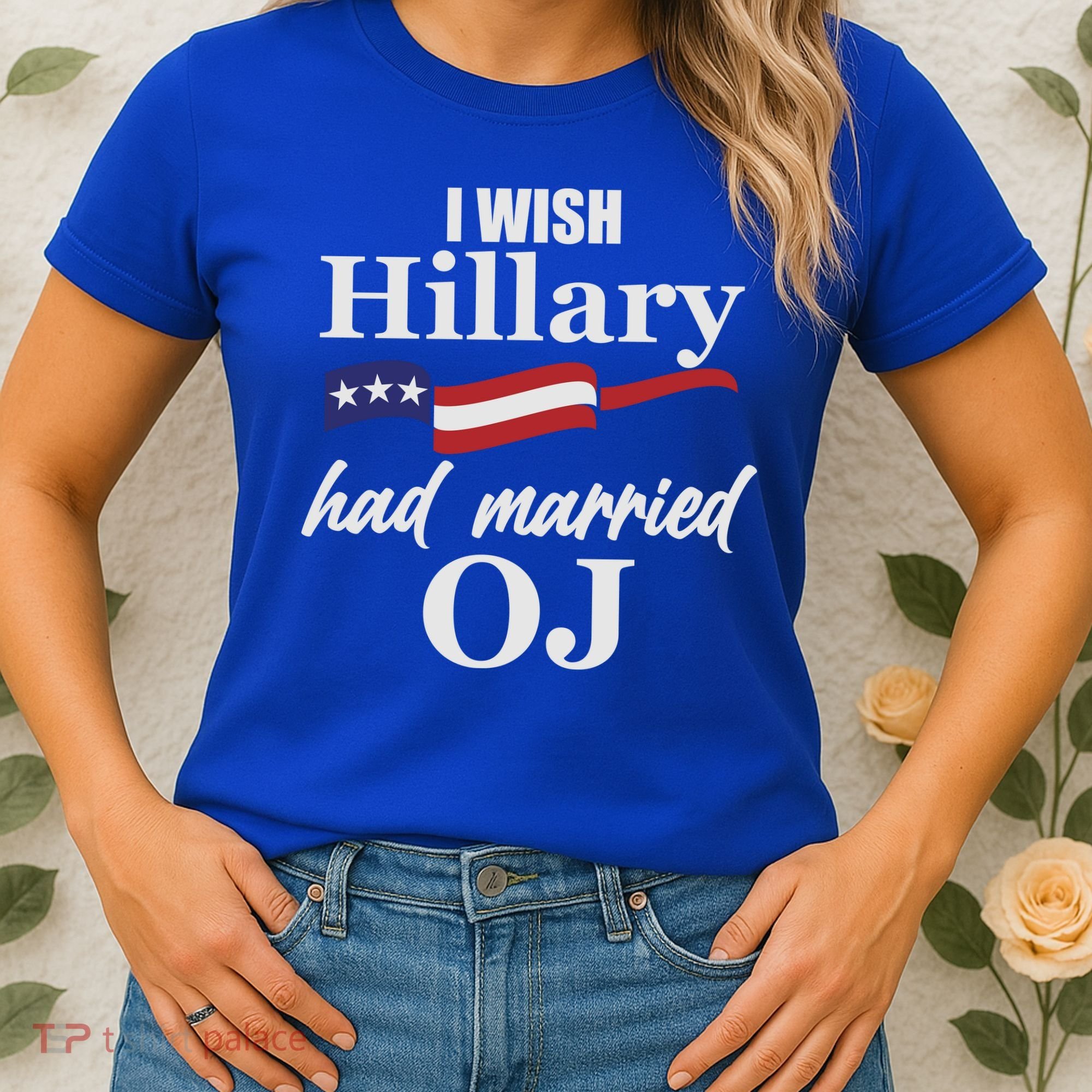 I Wish Hillary Had Married OJ Women's T-Shirt