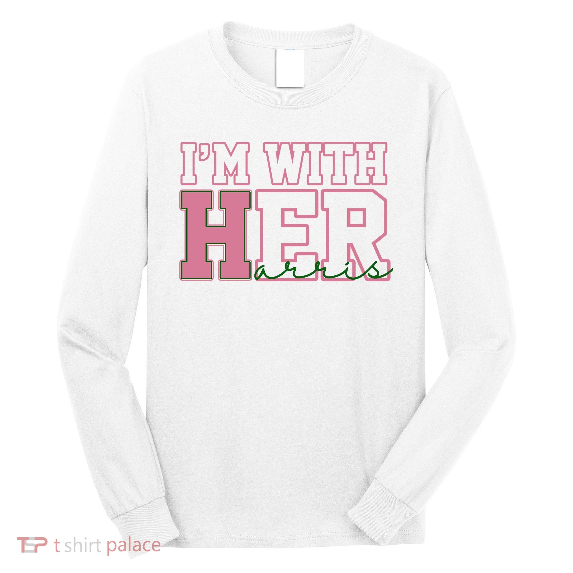 Im With Her Kamala Harris 2024 President Vote Long Sleeve Shirt