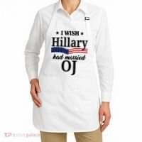 I Wish Hillary Had Married Oj Funny Politcal Apron thumb 2