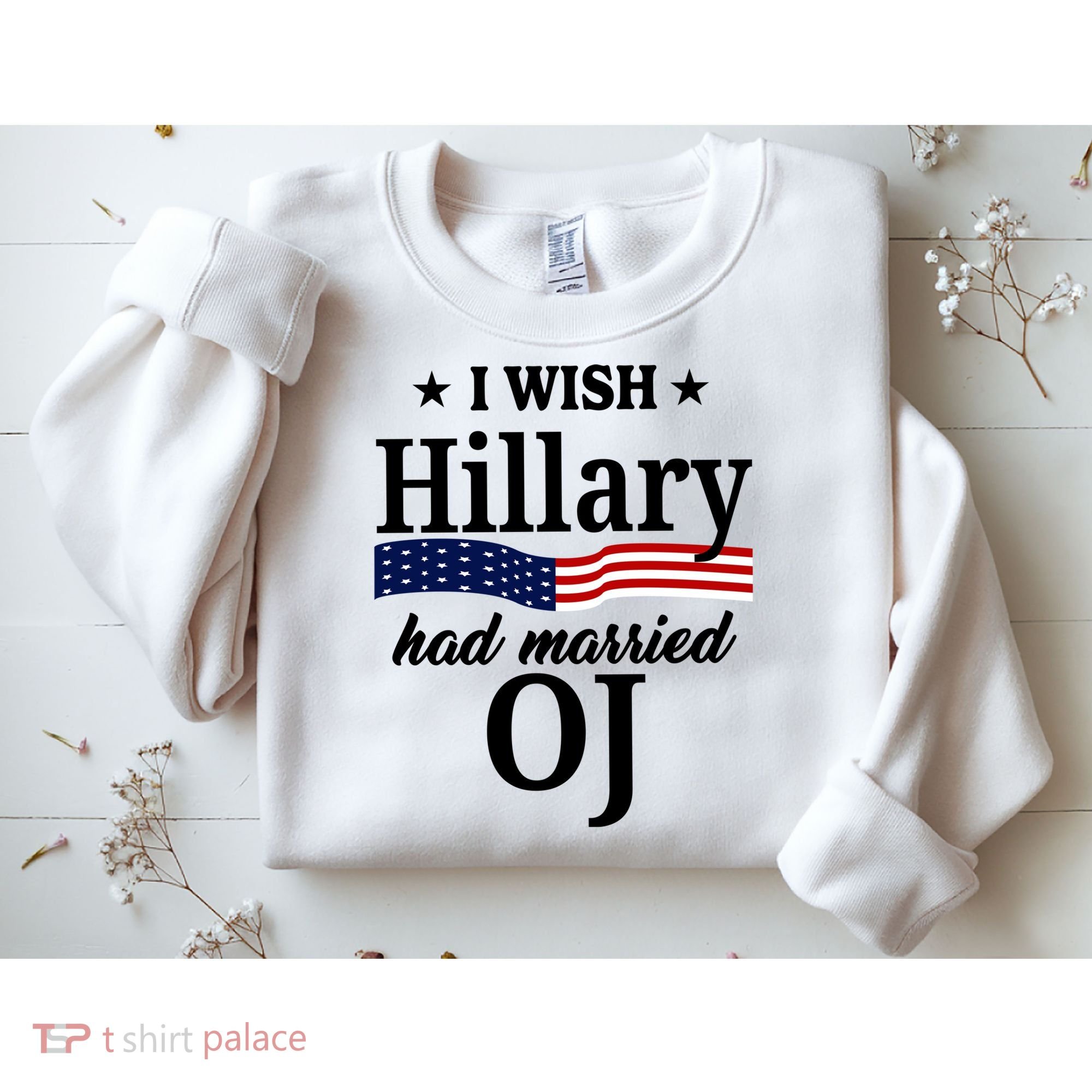 I Wish Hillary Had Married Oj Funny Politcal Sweatshirt