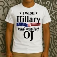I Wish Hillary Had Married Oj Funny Politcal T-Shirt thumb 3