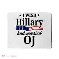 I Wish Hillary Had Married Oj Funny Politcal Mousepad thumb 0