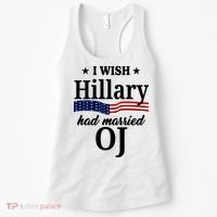 I Wish Hillary Had Married Oj Funny Politcal Women's Tank Top thumb 0