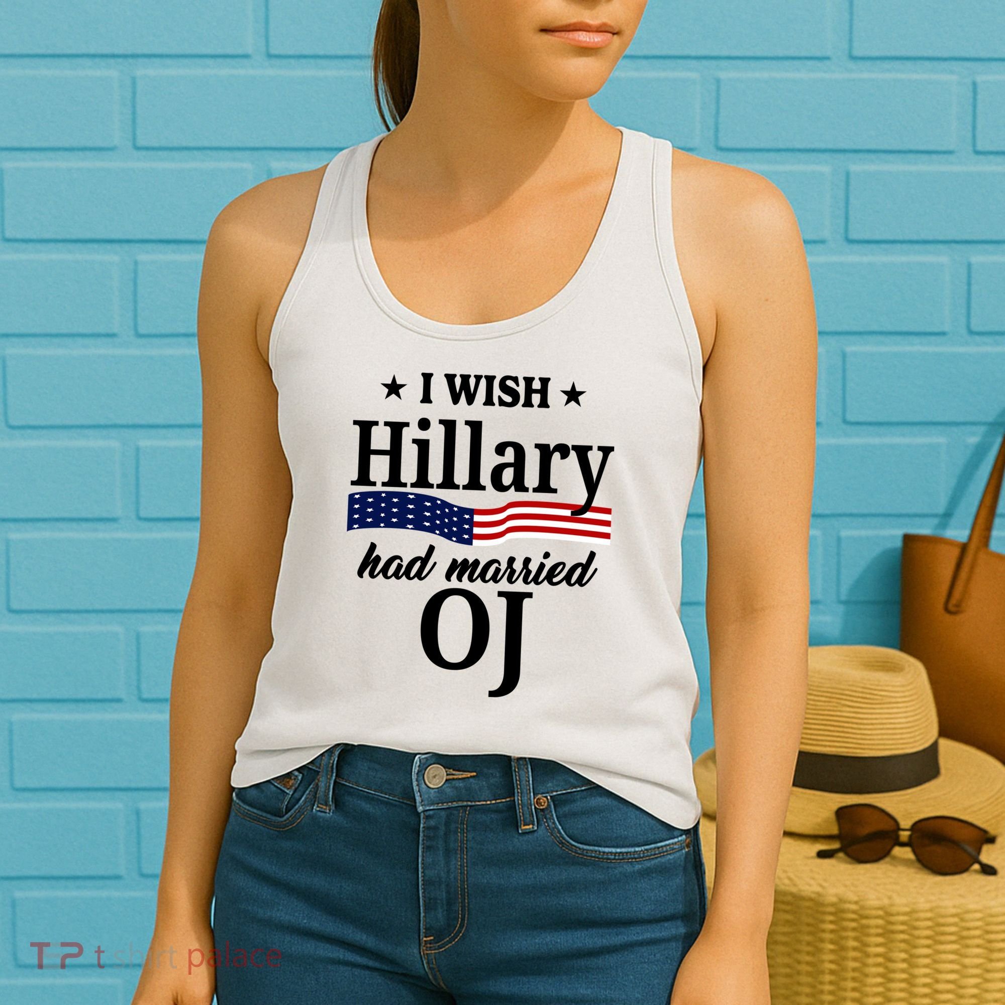 I Wish Hillary Had Married Oj Funny Politcal Women's Tank Top