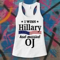 I Wish Hillary Had Married Oj Funny Politcal Women's Tank Top thumb 3