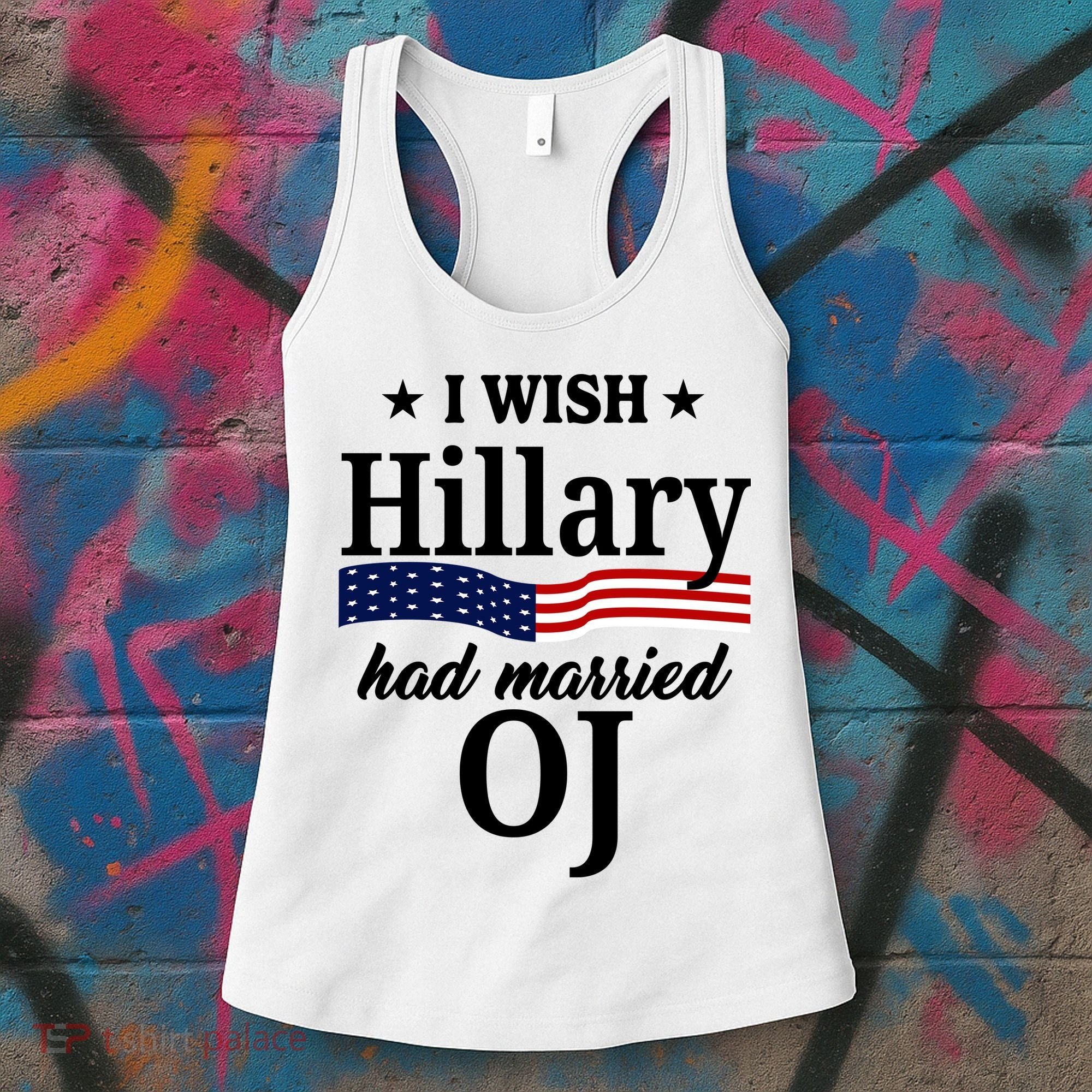 I Wish Hillary Had Married Oj Funny Politcal Women's Tank Top
