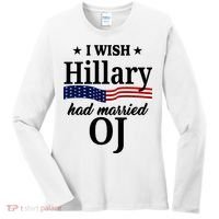 I Wish Hillary Had Married Oj Funny Politcal Women's Long Sleeve Shirt thumb 0