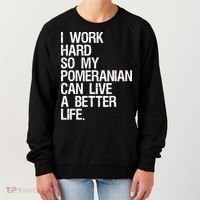 I Work Hard So My Pomeranian Can Live A Better Life Women's Sweatshirt thumb 0