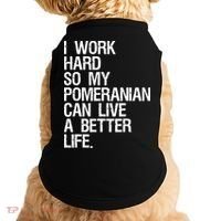 I Work Hard So My Pomeranian Can Live A Better Life Doggie Tank thumb 0