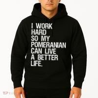 I Work Hard So My Pomeranian Can Live A Better Life Hoodie thumb 2