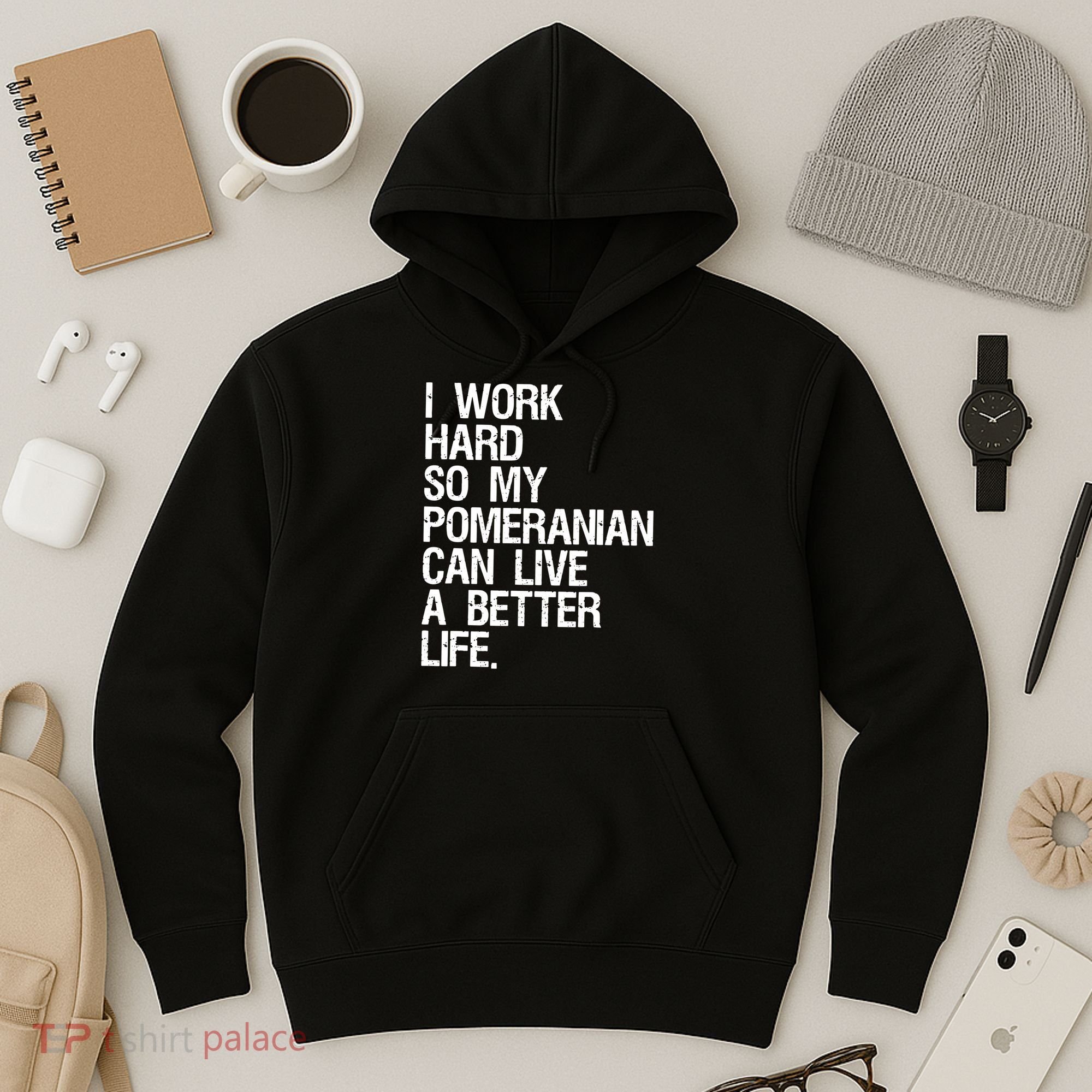 I Work Hard So My Pomeranian Can Live A Better Life Hoodie