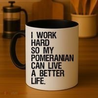 I Work Hard So My Pomeranian Can Live A Better Life Coffee Mug thumb 4