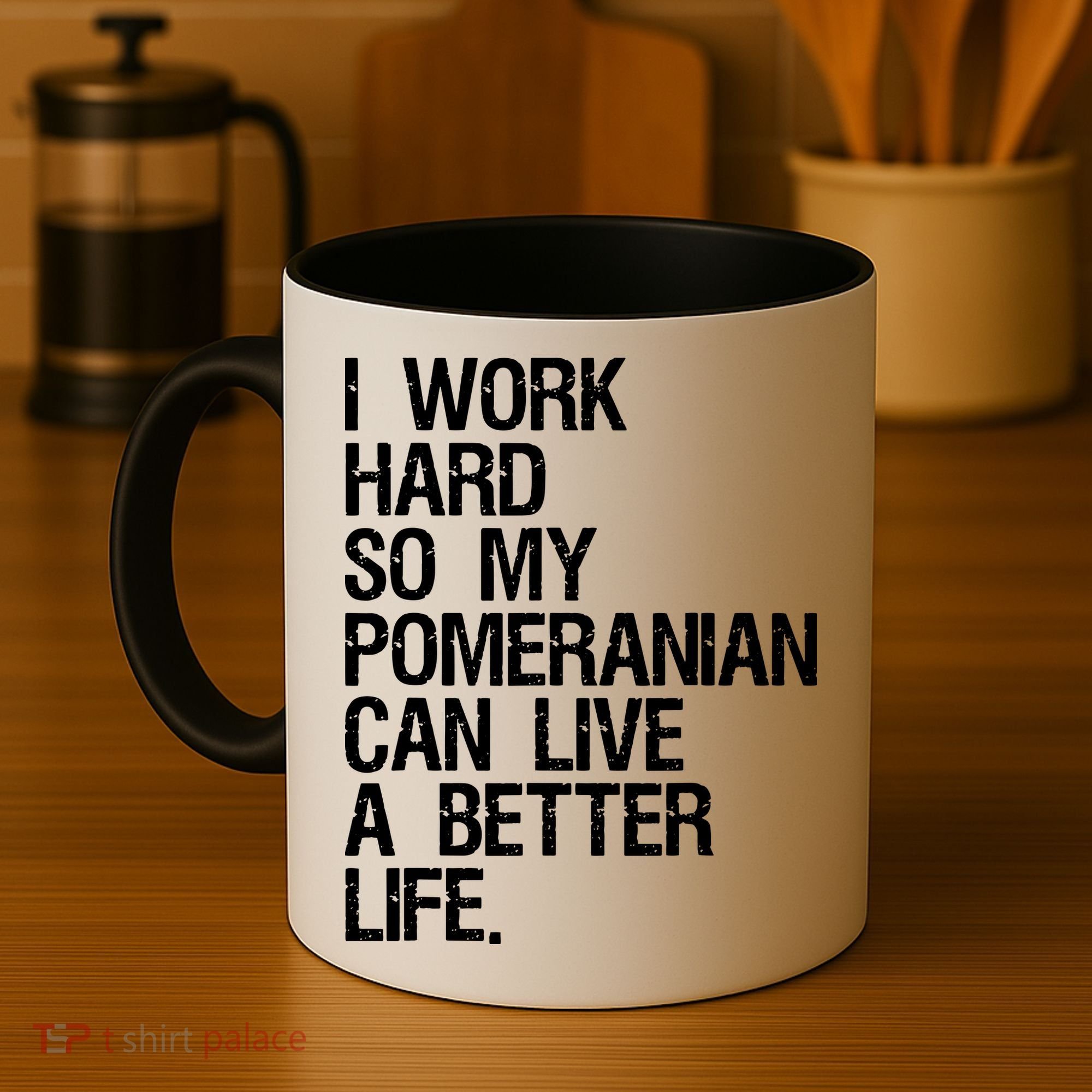 I Work Hard So My Pomeranian Can Live A Better Life Coffee Mug