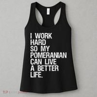 I Work Hard So My Pomeranian Can Live A Better Life Women's Tank Top thumb 3