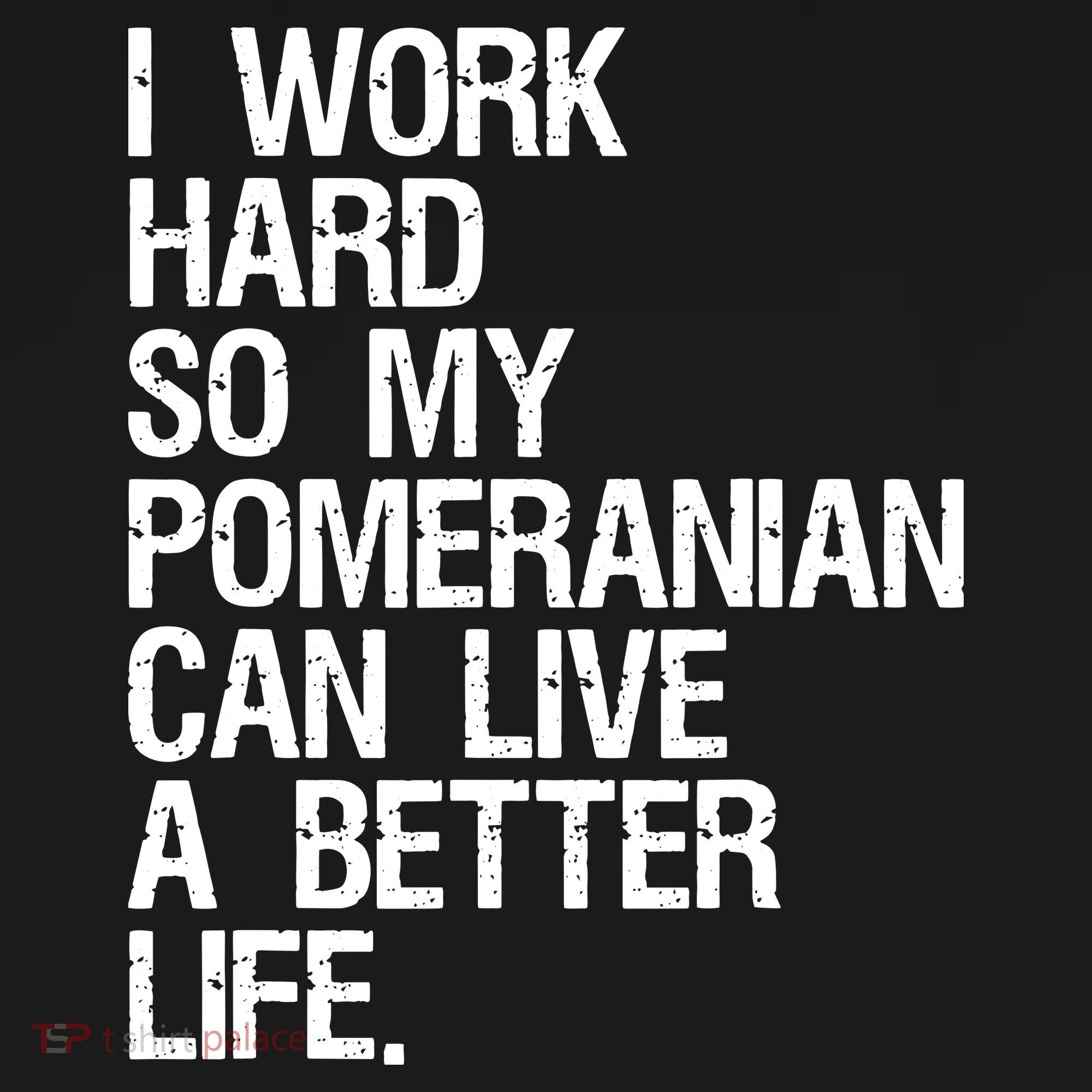 I Work Hard So My Pomeranian Can Live A Better Life Baby Bodysuit