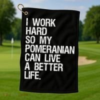 I Work Hard So My Pomeranian Can Live A Better Life Golf Towel thumb 1
