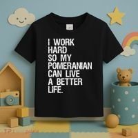 I Work Hard So My Pomeranian Can Live A Better Life Toddler T-Shirt thumb 3