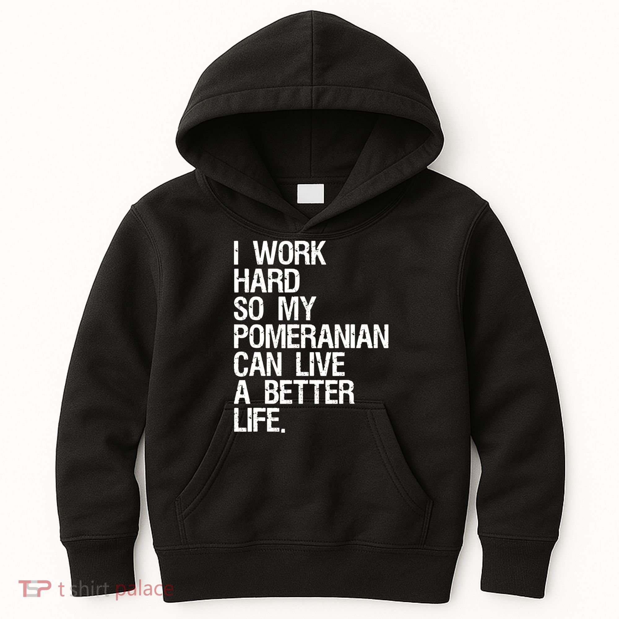 I Work Hard So My Pomeranian Can Live A Better Life Kids Hoodie