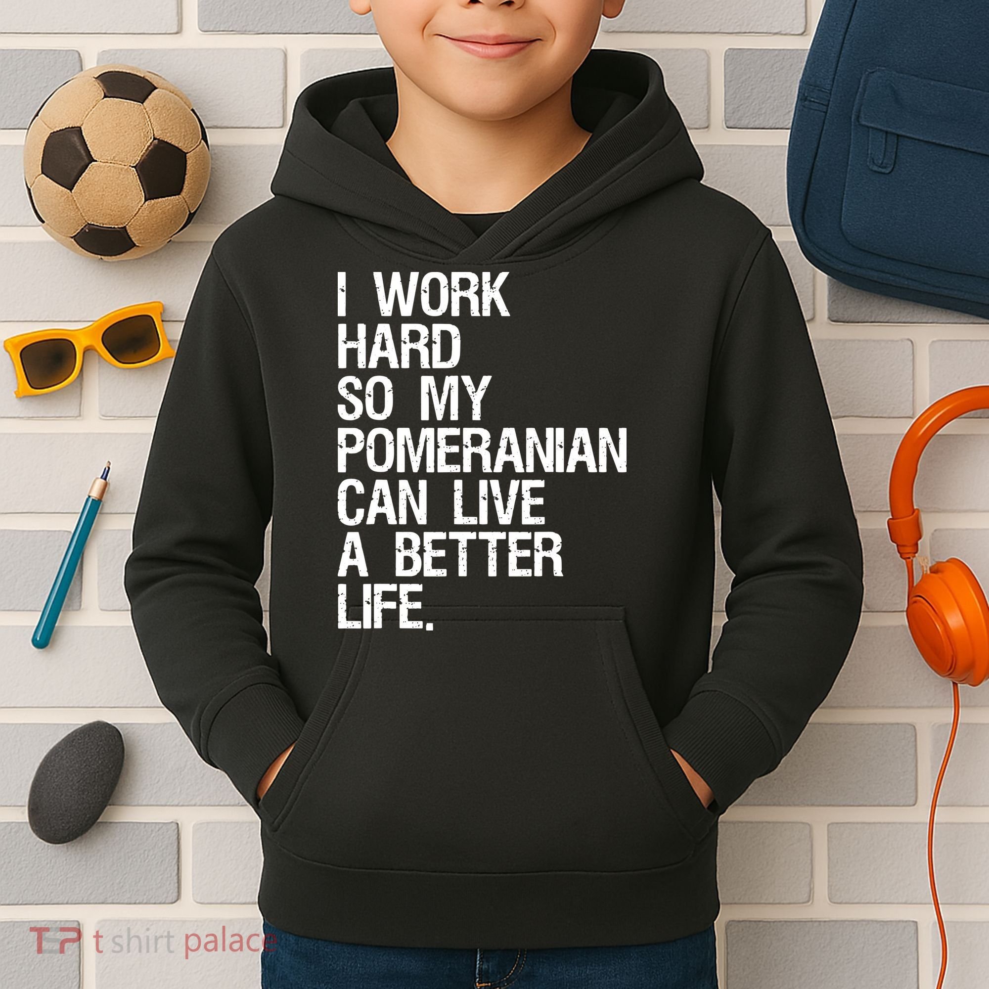 I Work Hard So My Pomeranian Can Live A Better Life Kids Hoodie