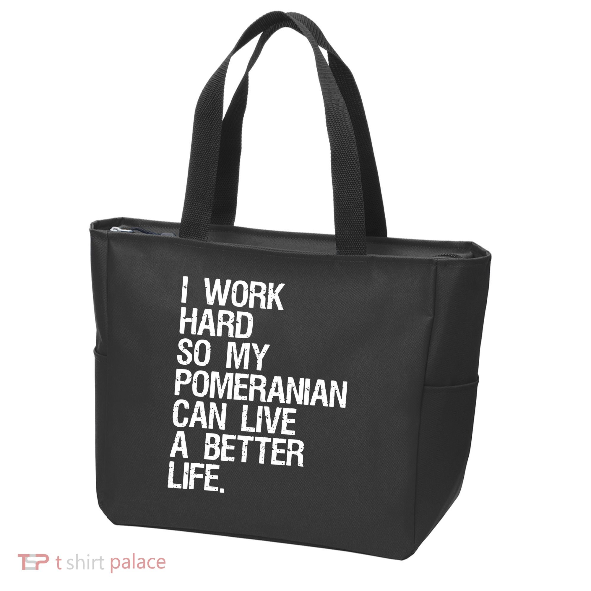 I Work Hard So My Pomeranian Can Live A Better Life Tote Bag